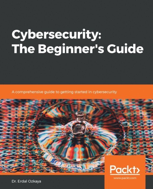 Dr. Erdal Ozkaya - Cybersecurity: The Beginner's Guide, E-bok