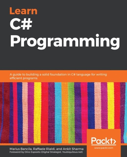 Ankit Sharma, Raffaele Rialdi, Prakash Tripathi, Marius Bancila - Learn C# Programming, E-bok