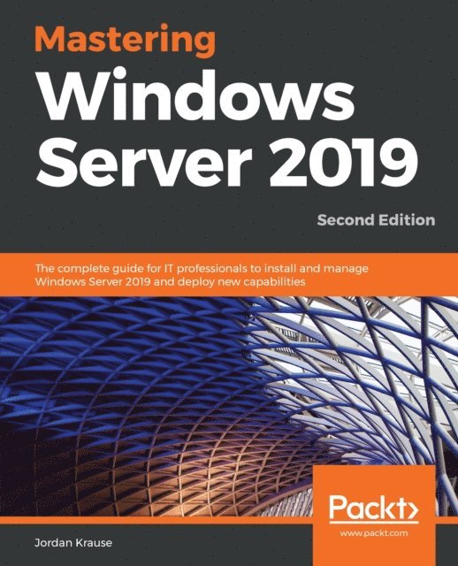 Jordan Krause - Mastering Windows Server 2019, E-bok