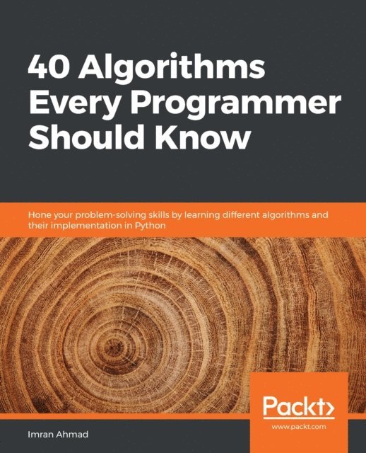 Imran Ahmad - 40 Algorithms Every Programmer Should Know, E-bok