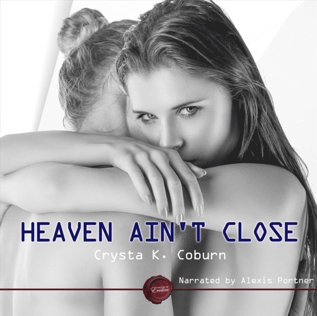 Crysta K Coburn - Heaven Ain't Close, Ljudbok