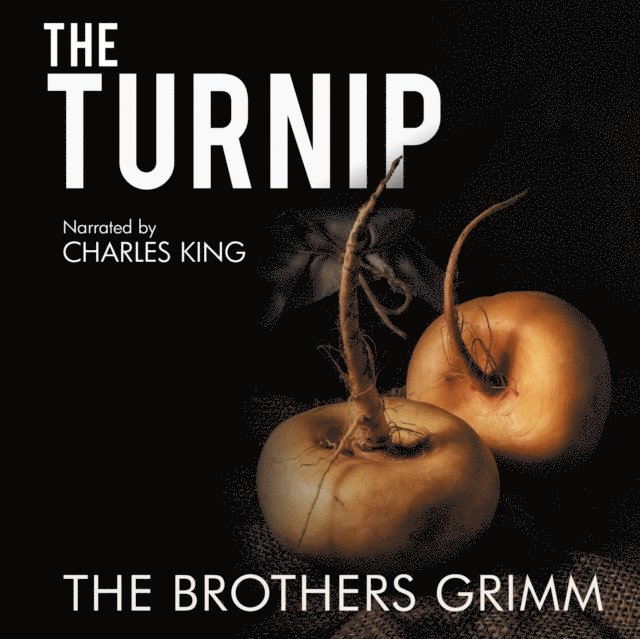 The Brothers Grimm - Turnip - The Original Story, Ljudbok