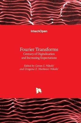 Goran S. Nikoli?, Dragana Z. Markovi?-Nikoli? - Fourier Transforms, Inbunden