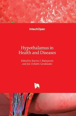 Stavros J. Baloyannis, Jan Gordeladze - Hypothalamus in Health and Diseases, Inbunden