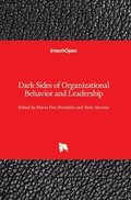 Dark Sides of Organizational Behavior and Leadership