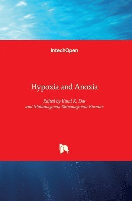 Kusal K. Das, Mallanagouda Shivanagouda Biradar - Hypoxia and Anoxia, Inbunden