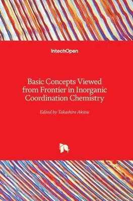 Takashiro Akitsu - Basic Concepts Viewed from Frontier in Inorganic Coordination Chemistry, Inbunden. Tillgänglighet: Lägg i varukorg