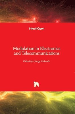 George Dekoulis - Modulation in Electronics and Telecommunications, Inbunden