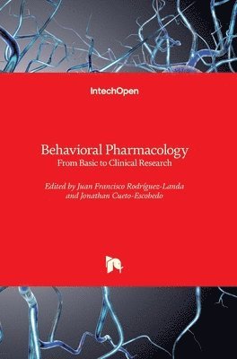 Juan Francisco Rodríguez-Landa, Jonathan Cueto-Escobedo - Behavioral Pharmacology, Inbunden