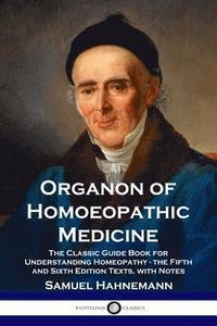 Organon of Homoeopathic Medicine:the Classic Guide Book for Understand