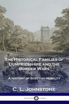 Historical Families of Dumfriesshire and the Border Wars
