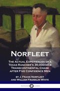 Norfleet: The Actual Experiences of a Texas Rancher's 30,000-mile Transcontinental Chase after Five Confidence Men