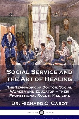 Richard C Cabot - Social Service and the Art of Healing, Häftad. Tillgänglighet: Lägg i varukorg