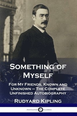 Rudyard Kipling - Something of Myself, Häftad