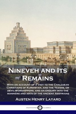 Austen Henry Layard - Nineveh and Its Remains, Häftad