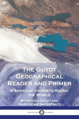 Arnold Guyot, Mary Howe Smith Pratt - Guyot Geographical Reader and Primer, Häftad. Tillgänglighet: Lägg i varukorg