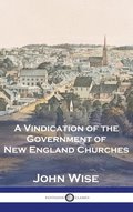 A Vindication of the Government of New England Churches