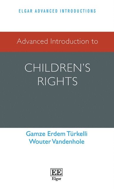 Wouter Vandenhole, Gamze Erdem Turkelli - Advanced Introduction to Children's Rights, E-bok