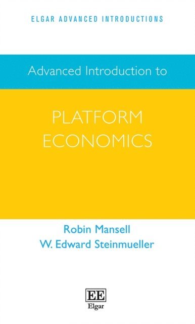 W. E. Steinmueller, Robin Mansell - Advanced Introduction to Platform Economics, E-bok