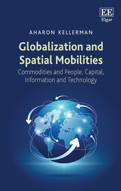 Aharon Kellerman - Globalization and Spatial Mobilities, E-bok