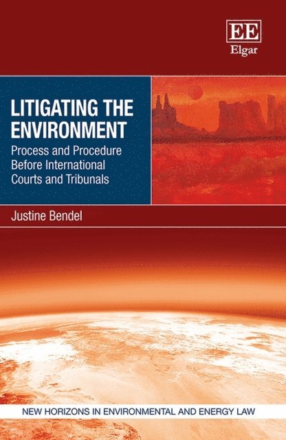 Justine Bendel - Litigating the Environment, E-bok