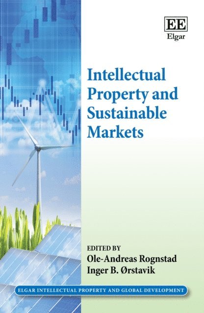 Inger B. orstavik, Ole-Andreas Rognstad - Intellectual Property and Sustainable Markets, E-bok