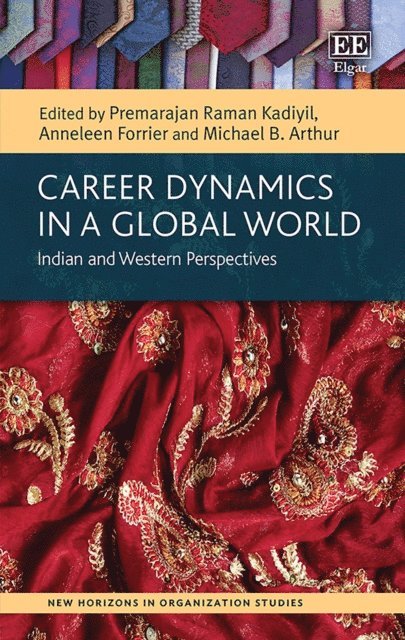Michael B. Arthur, Anneleen Forrier, Premarajan Raman Kadiyil - Career Dynamics in a Global World, E-bok