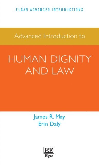 Erin Daly, James R. May - Advanced Introduction to Human Dignity and Law, E-bok