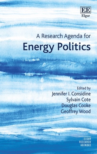 Geoffrey Wood, Douglas Cooke, Sylvain Cote, Jennifer I. Considine - Research Agenda for Energy Politics, E-bok