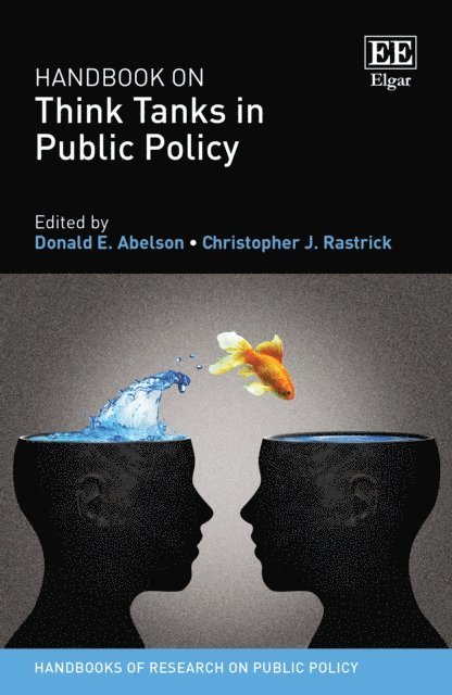 Christopher J. Rastrick, Donald E. Abelson - Handbook on Think Tanks in Public Policy, E-bok