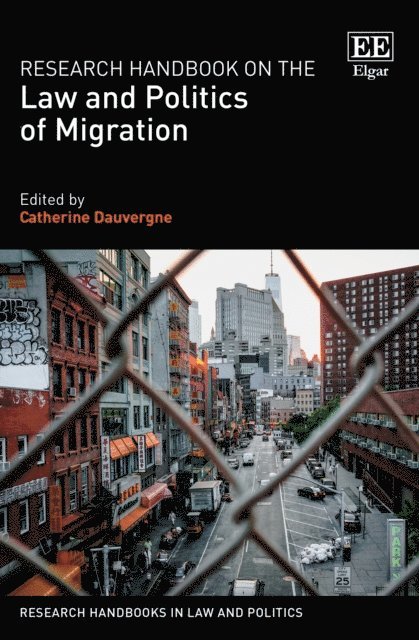 Catherine Dauvergne - Research Handbook on the Law and Politics of Migration, E-bok