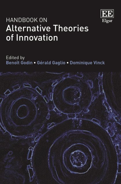 Dominique Vinck, Gerald Gaglio, Benoit Godin - Handbook on Alternative Theories of Innovation, E-bok