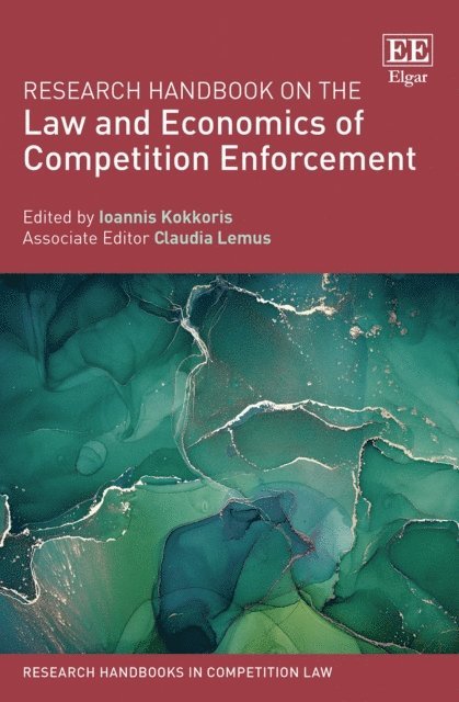 Claudia Lemus, Ioannis Kokkoris - Research Handbook on the Law and Economics of Competition Enforcement, E-bok