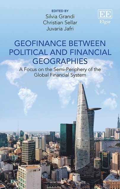 Juvaria Jafri, Christian Sellar, Silvia Grandi - Geofinance between Political and Financial Geographies, E-bok