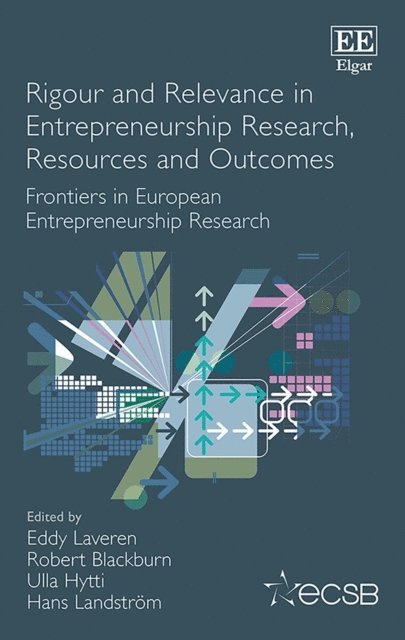 Hans Landstrom, Ulla Hytti, Robert Blackburn, Eddy Laveren - Rigour and Relevance in Entrepreneurship Research, Resources and Outcomes, E-bok