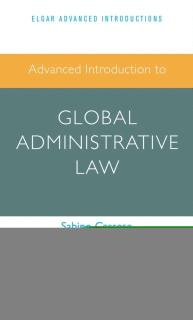 Sabino Cassese - Advanced Introduction to Global Administrative Law, E-bok