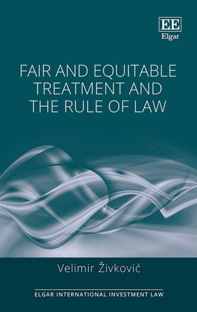 Velimir Zivkovic - Fair and Equitable Treatment and the Rule of Law, E-bok