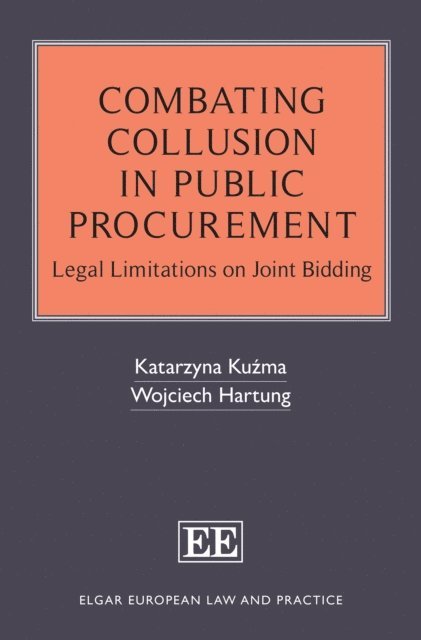 Wojciech Hartung, Katarzyna Kuzma - Combating Collusion in Public Procurement, E-bok