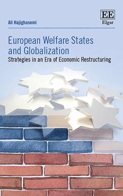 Ali Hajighasemi - European Welfare States and Globalization, E-bok