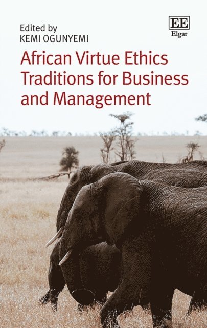 Kemi Ogunyemi - African Virtue Ethics Traditions for Business and Management, E-bok