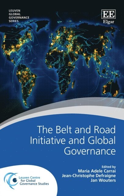 Jan Wouters, Jean-Christophe Defraigne, Maria A. Carrai - Belt and Road Initiative and Global Governance, E-bok