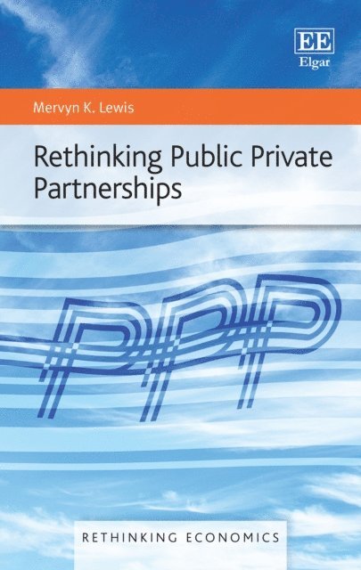 Mervyn K. Lewis - Rethinking Public Private Partnerships, E-bok