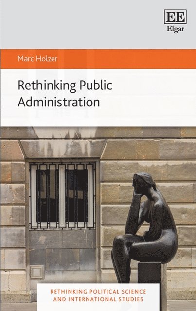 Marc Holzer - Rethinking Public Administration, E-bok
