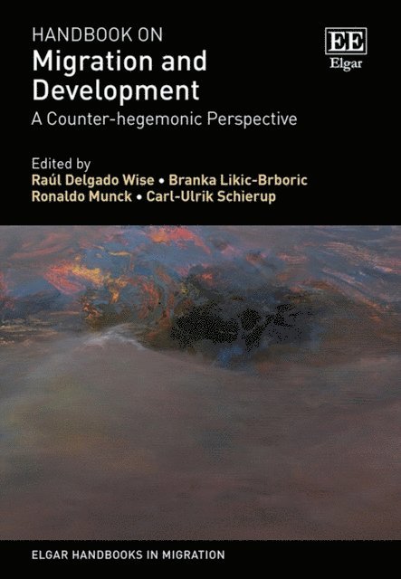 Carl-Ulrik Schierup, Ronaldo Munck, Branka Likic-Brboric, Raul Delgado Wise - Handbook on Migration and Development, E-bok