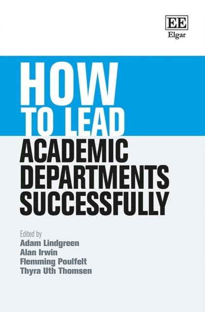 Thyra U. Thomsen, Flemming Poulfelt, Alan Irwin, Adam Lindgreen - How to Lead Academic Departments Successfully, E-bok