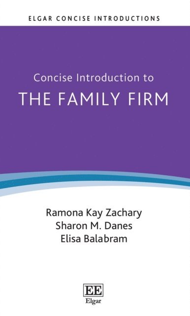Elisa Balabram, Sharon M. Danes, Ramon K. Zachary - Concise Introduction to the Family Firm, E-bok