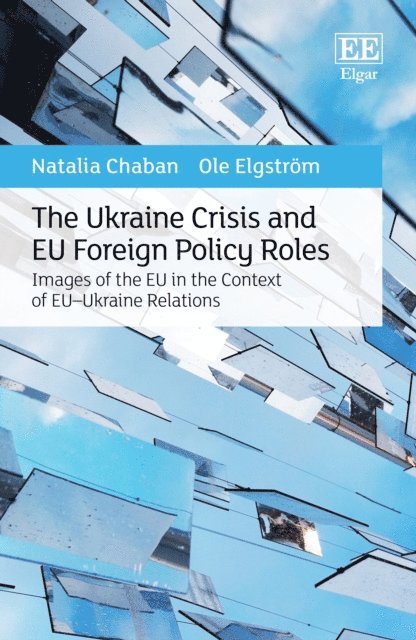 Ole Elgstrom, Natalia Chaban - Ukraine Crisis and EU Foreign Policy Roles, E-bok