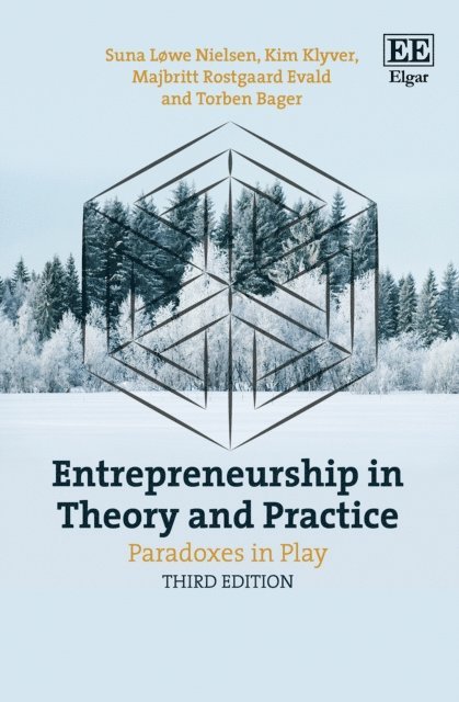 Torben Bager, Majbritt Rostgaard Evald, Kim Klyver, Suna Lowe Nielsen - Entrepreneurship in Theory and Practice, E-bok