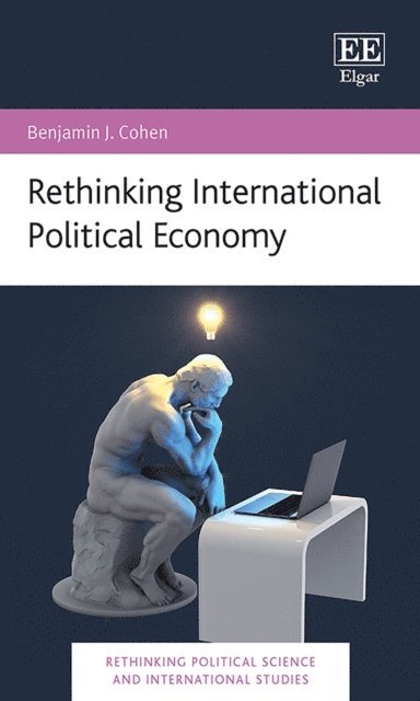 Benjamin J. Cohen - Rethinking International Political Economy, E-bok