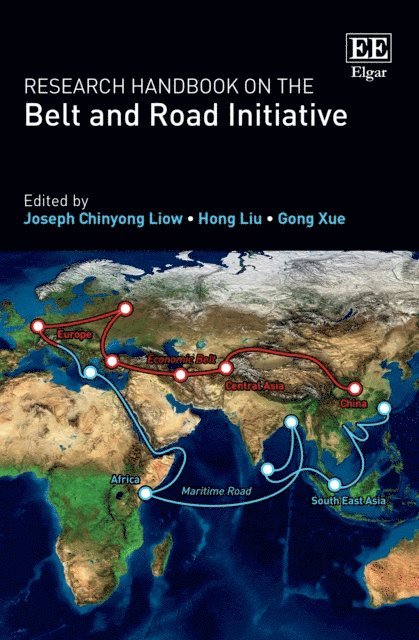 Gong Xue, Hong Liu, Joseph Chinyong Liow - Research Handbook on the Belt and Road Initiative, E-bok